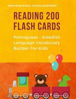 Reading 200 Flash Cards Portuguese - Swedish Language Vocabulary Builder For Kids: Practice Basic Sight Words list activities books Improve reading skills with pictures dictionary games for babies, to 1099096154 Book Cover