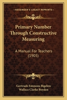 Primary Number Through Constructive Measuring: A Manual For Teachers 1164830139 Book Cover