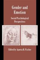 Gender and Emotion: Social Psychological Perspectives (Studies in Emotion & Social Interaction) 0521639867 Book Cover