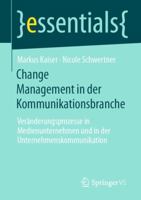 Change Management in Der Kommunikationsbranche: Ver�nderungsprozesse in Medienunternehmen Und in Der Unternehmenskommunikation 3658311371 Book Cover