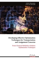 Developing Effective Optimization Techniques for Transportation and Assignment Concerns: From Classical Methods to Modern Optimization Techniques 9999331017 Book Cover