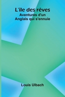 L' le des r ves: Aventures d'un Anglais qui s'ennuie (French Edition) 9367244452 Book Cover