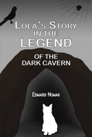 Lola's Story in the Legend of the Dark Cavern 1035884127 Book Cover