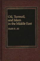 Oil, Turmoil and Islam in the Middle East 0275921352 Book Cover