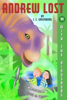 With the Dinosaurs (Andrew Lost #11) 0375829512 Book Cover