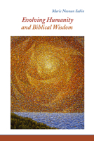 Evolving Humanity and Biblical Wisdom: Reading Scripture through the Lens of Teilhard de Chardin 0814684521 Book Cover
