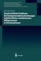 Strafrechtliche Probleme Bei Kompetenzuberschreitungen Nichtarztlicher Medizinischer Hilfspersonen in Notsituationen 3540676910 Book Cover