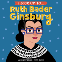 I Look Up To... Ruth Bader Ginsburg 0525579524 Book Cover