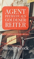 Agent Pfeiffer als goldener Reiter: Ein mitrei�ender Polit-Thriller 3347013921 Book Cover