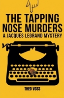 The Tapping Nose Murders: A Jacques Legrand Mystery B0GSSRX3M3 Book Cover