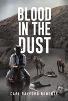 Blood in the Dust 164096360X Book Cover