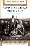 Native American Testimony: Chronicle Indian White Relations from Prophecy Present, 1492 2000 (rev Edition)