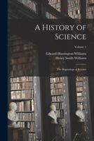 A History of Science: The Beginnings of Science; Volume 1 1015987559 Book Cover