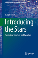 Introducing the Stars: Formation, Structure and Evolution (Undergraduate Lecture Notes in Physics) 3030117030 Book Cover