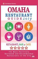 Omaha Restaurant Guide 2019: Best Rated Restaurants in Omaha, Nebraska - Restaurants, Bars and Cafes Recommended for Tourist, 2019 1722610603 Book Cover