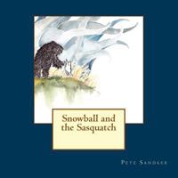 Snowball and the Sasquatch 1482685892 Book Cover