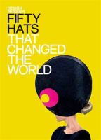 Fifty Hats That Changed the World: Design Museum Fifty 1840915692 Book Cover