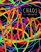 Chaos Coordinator: Academic Weekly Planner 2019 - 2020 for those that lead chaotic lives. School / Work organiser / Diary with monthly calendar, blank timetables + lined notes. 1702096599 Book Cover