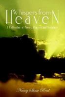 Whispers from Heaven: A Collection of Poetry, Prayers and Scripture 1410764184 Book Cover