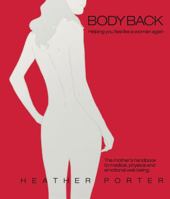 Body Back: The mother's handbook to medical, physical and emotional well being. 0985286601 Book Cover