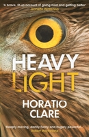 Heavy Light: A Journey Through Madness, Mania and Healing 1784743526 Book Cover