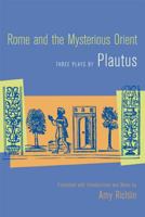 Rome and the Mysterious Orient: Three Plays by Plautus 0520242750 Book Cover