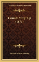 Crumbs Swept Up 1164615572 Book Cover