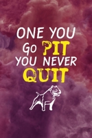 One You Go Pit You Never Quit: All Purpose 6x9 Blank Lined Notebook Journal Way Better Than A Card Trendy Unique Gift Red Smoke PitBull 170650764X Book Cover