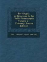 Privilegis i ordinacions de les Valls Pirenenques Volume 2 1295088029 Book Cover