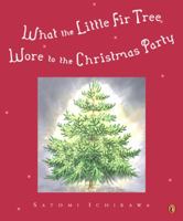 What the Little Fir Tree Wore to the Christmas Party 0399237461 Book Cover