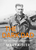 The Dark Dad: War and trauma ? a daughter's tale 1991016565 Book Cover