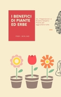 I Benefici Di Piante Ed Erbe: Usi, Preparazioni e Ricette Semplici Piante per aggiustare tutto null Book Cover