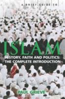 A Brief Guide to Islam: Faith, Religion, Politics 184529274X Book Cover
