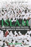 A Brief Guide to Islam: Faith, Religion, Politics 0786718048 Book Cover