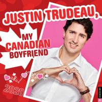 Justin Trudeau, My Canadian Boyfriend 2020 Wall Calendar 0789336103 Book Cover