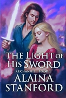 The Light of His Sword: A Novel 1674210043 Book Cover