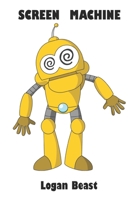 Screen Machine: How Screen Time DESTROYS Your Kids and How to Stop it! B09CRM4GK8 Book Cover