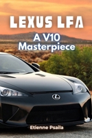 Lexus LFA: A V10 Masterpiece 9918629576 Book Cover