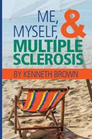 Me, Myself and Multiple Sclerosis 0988417057 Book Cover