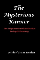 The Mysterious Runner:: How Enigmacursor mollyborthwickae Reshaped Paleontology B0FG85JPCQ Book Cover