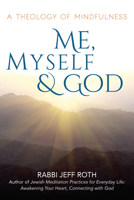 Me, Myself and God: A Theology of Mindfulness 1580238750 Book Cover