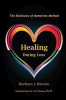 Healing During Loss: The Rainbows of Memories Method 1480158844 Book Cover