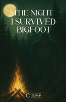 The Night I Survived Bigfoot B0GK13FJNS Book Cover