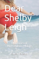 Dear Shelby Leigh: Memories of Mid-Century Mobile B08HGZW7HJ Book Cover