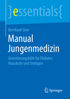 Manual Jungenmedizin: Orientierungshilfe Fur Padiater, Hausarzte Und Urologen 365817322X Book Cover