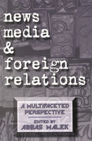 News Media and Foreign Relations: A Multifaceted Perspective 1567502725 Book Cover