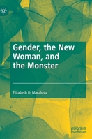 Gender, the New Woman, and the Monster 3030304787 Book Cover
