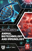 Practical Aspects of Animal Biotechnology and Immunology 9359199621 Book Cover