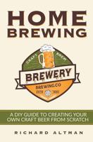 Home Brewing: A DIY Guide to Creating Your Own Craft Beer from Scratch 1544784929 Book Cover