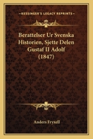 Berattelser Ur Svenska Historien, Sjette Delen Gustaf II Adolf (1847) 1166621936 Book Cover